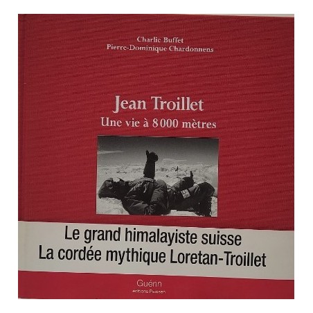 LIVRE Jean Troillet Une vie à 8000 mètres | OXYGENE Montagne