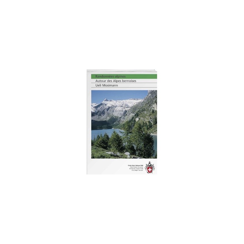 Topo CAS Randonnées alpines Autour des Alpes bernoises Club Alpin Sui…