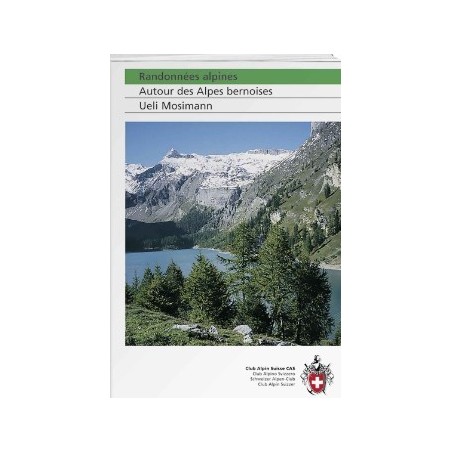 Topo CAS Randonnées alpines Autour des Alpes bernoises Club Alpin Sui…