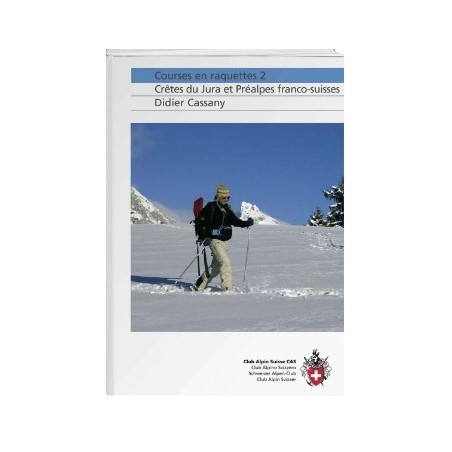 TOPO CAS Courses en raquettes 2 Crêtes du Jura Préalpes franco-suisse…