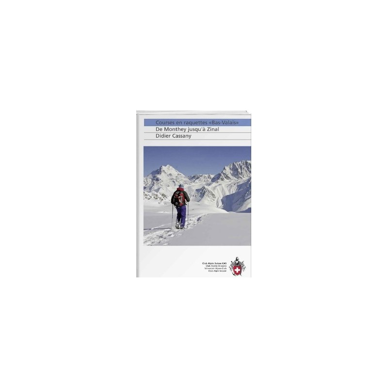 TOPO CAS Courses en raquettes Bas-Valais De Monthey jusqu'à Zinal Clu…