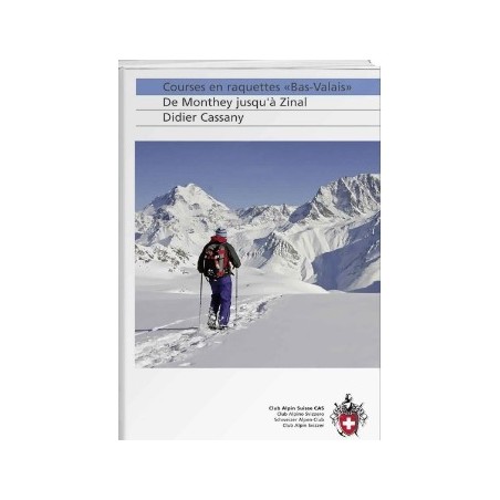 TOPO CAS Courses en raquettes Bas-Valais De Monthey jusqu'à Zinal Clu…