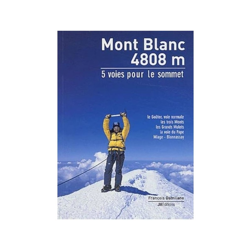JMEditions TOPO JMEditions Mont Blanc 4808 m 5 voies pour le sommet…