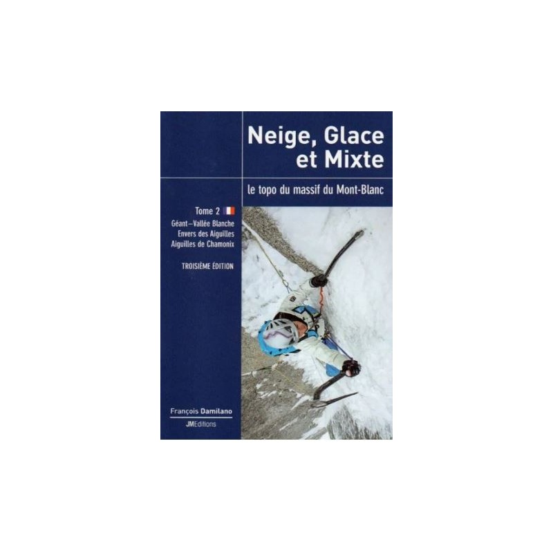 TOPO JMEditions Neige, glace et mixte massif Mont Blanc Tome ll | OXY…