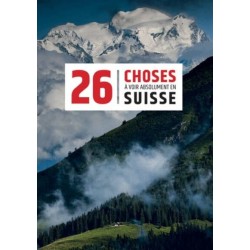 Topo 26 Choses à voir absolument en Suisse Helvetiq | OXYGENE Montagne