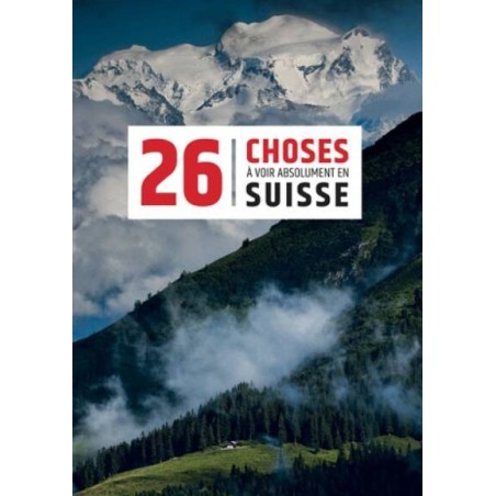 Topo 26 Choses à voir absolument en Suisse Helvetiq | OXYGENE Montagne